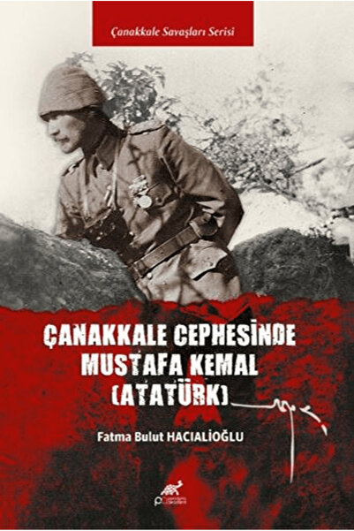 Paradigma Akademi Yayınları Çanakkale Cephesi’nde Mustafa Kemal (Atatürk) / /...