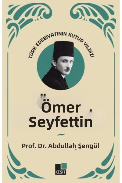 Marvel The Pole Star of Turkish Literature, Ömer Seyfettin