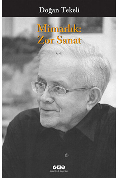 Yapı Kredi Yayınları Mimarlık: Zor Sanat / Doğan Tekeli / / 9789750824029