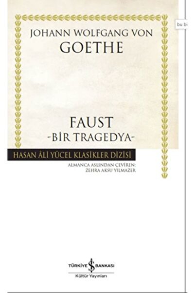 TÜRKİYE İŞ BANKASI KÜLTÜR YAYINLARI Faust - Bir Tragedya (K.Kapak) JOHANN WOL...