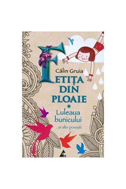 Editura Agora Fetița în ploaie. Luleua bunicului...si alte povesti - Calin Gruia