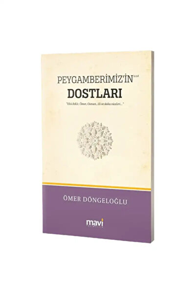 Mavi Yayıncılık Peygamberimiz’in (s.a.v) Dostları / Hz.Ebu Bekir, Hz.Ömer, Hz...