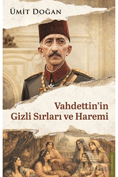 Destek Yayınları Vahdettin'in Gizli Sırları Ve Haremi