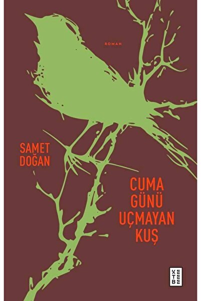 Ketebe Cuma Günü Uçmayan Kuş - Samet Doğan