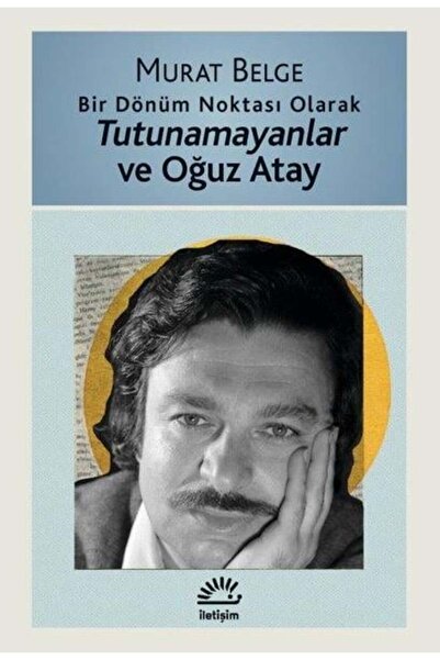 İletişim Yayınları Tutunamayanlar ve Oğuz Atay