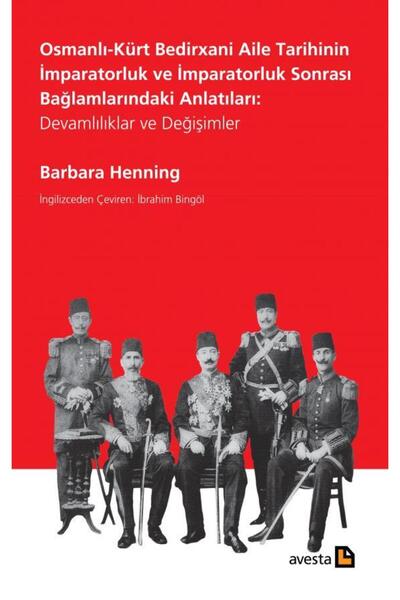 Avesta Yayınları OSMANLI-KÜRT BEDIRXANÎ AİLE TARİHİNİN İMPARATORLUK VE İMPARA...