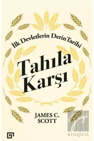 Koç Üniversitesi Yayınları Tahıla Karşı: İlk Devletlerin Derin Tarihi - James...
