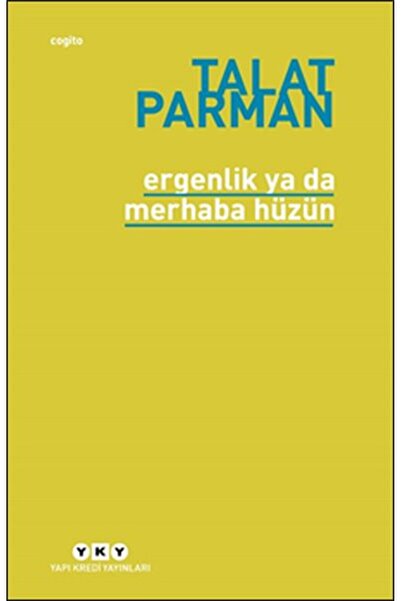 Yapı Kredi Yayınları Ergenlik Ya Da Merhaba Hüzün Talat Parman