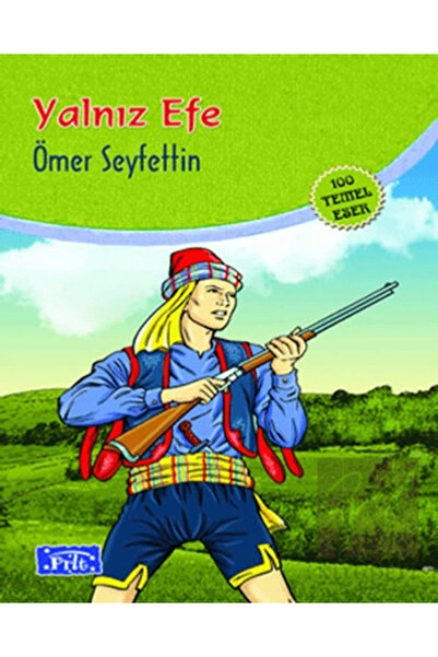 Parıltı Yayınları Yalnız Efe - Ilköğretim 100 Temel Eserden 5.6.7.8.sınıfları...