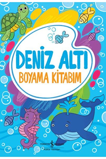 TÜRKİYE İŞ BANKASI KÜLTÜR YAYINLARI Deniz Altı - Boyama Kitabım