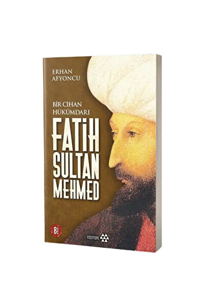 Yeditepe Yayınevi Bir Cihan Hükümdarı Fatih Sultan Mehmed