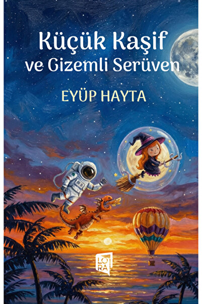Lora Yayıncılık Eyüp Hayta - Küçük Kaşif ve Gizemli Serüven