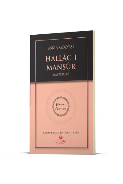 Ahıska Yayınevi Aşkın Gözyaşı Hallacı Mansur Hz. - Hidayet Öncüleri 6