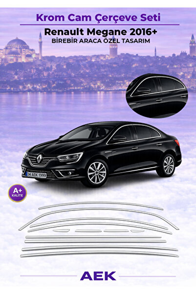AEK Modern RENAULT MEGANE 4 SEDAN 2016+ ARACA ÖZEL KROM CAM ÇERÇEVESİ A+