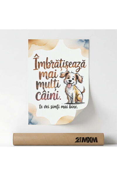 21mxm Poster cu mesaj amuzant, tematica caini, Imbratiseaza mai multi caini, ...