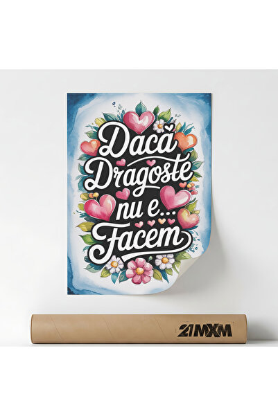 21mxm Poster, mesaj motivational in limba romana, Daca Dragoste nu e Facem, A...