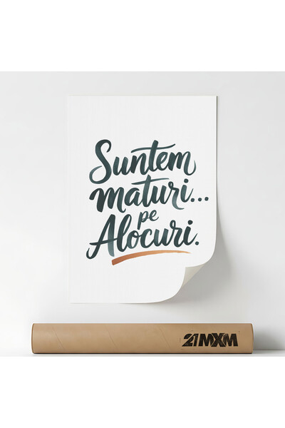 21mxm Poster, mesaj motivational in limba romana, Suntem maturi, Fara Rama
