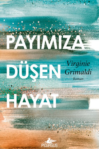 Pegasus Yayınları Payımıza Düşen Hayat – Virginie Grimaldi