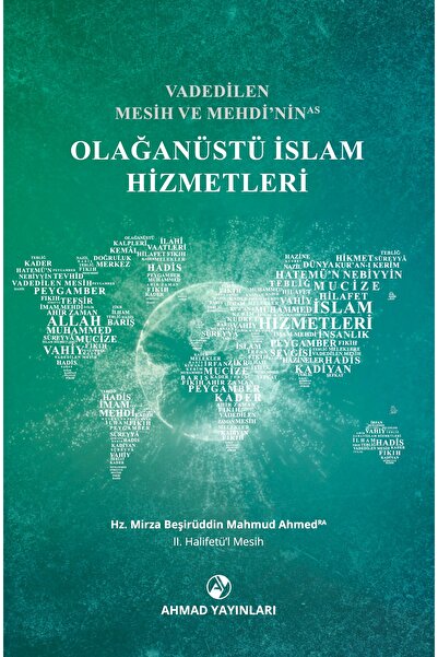Vadedilen Mesih ve Mehdi’nin Olağanüstü İslam Hizmetleri