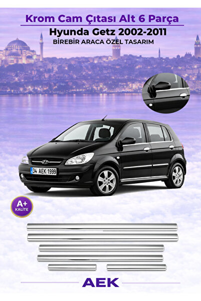 AEK Modern HYUNDAİ GETZ ARACA ÖZEL KROM CAM ÇITASI A+