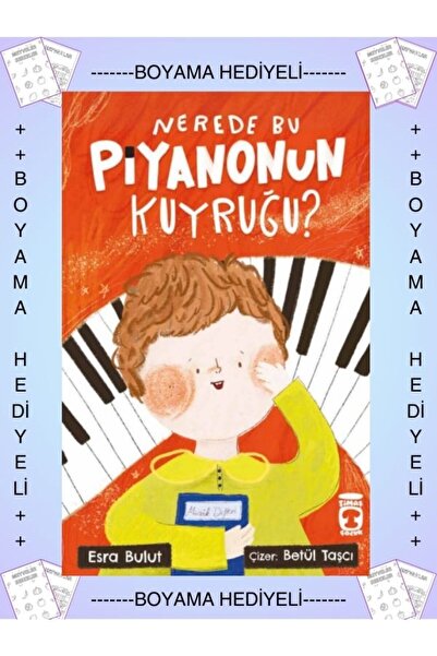 Timaş Yayınları Boyamalı- Nerede Bu Piyanonun Kuyruğu - Esra Bulut - 2. 3. 4....