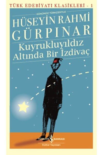 TÜRKİYE İŞ BANKASI KÜLTÜR YAYINLARI Kuyrukluyıldız Altında Bir Izdivaç (GÜNÜM...