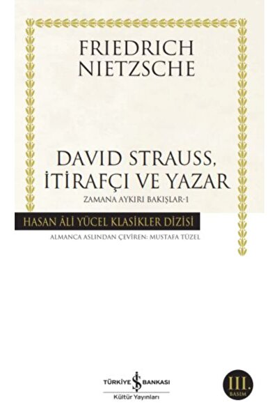 TÜRKİYE İŞ BANKASI KÜLTÜR YAYINLARI David Strauss, İtirafçı ve Yazar - Zamana...