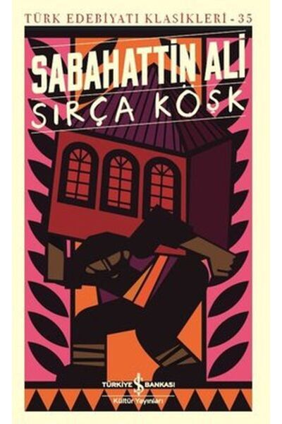 TÜRKİYE İŞ BANKASI KÜLTÜR YAYINLARI Sırça Köşk / Sabahattin Ali / / 978625707...