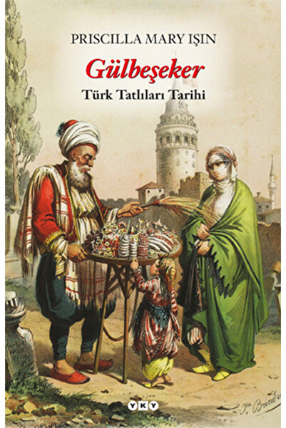 Yapı Kredi Yayınları Gülbeşeker - Türk Tatlıları Tarihi