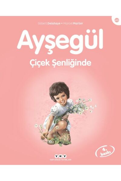 Yapı Kredi Yayınları Ayşegül Serisi 40 Çiçek Şenliğinde