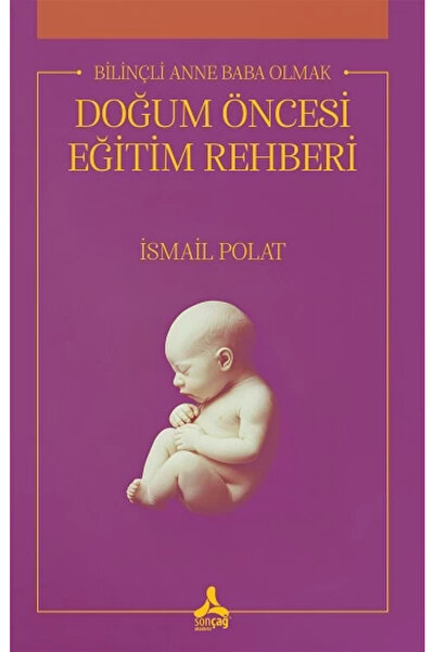 Sonçağ Yayınları Bilinçli Anne Baba Olmak Doğum Öncesi Eğitim Rehberi