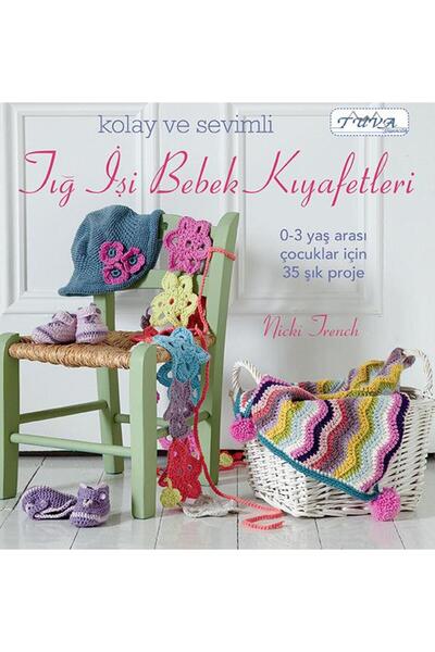 Tuva Yayıncılık KOLAY VE SEVİMLİ TIĞ İŞİ BEBEK KIYAFETLERİ