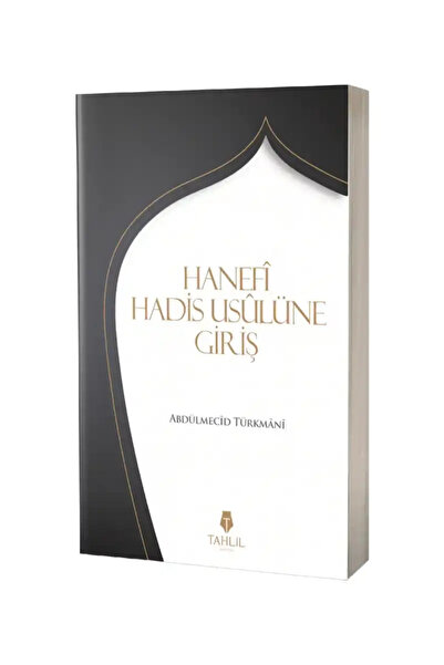 Tahlil Yayınları Hanefi Hadis Usulüne Giriş / Tahlil Yayınları / Abdülmecid T...