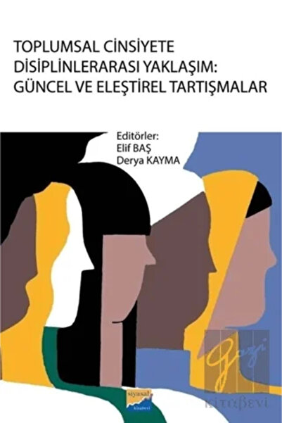 Siyasal Kitabevi Toplumsal Cinsiyete Disiplinlerarası Yaklaşım: Güncel ve Ele...