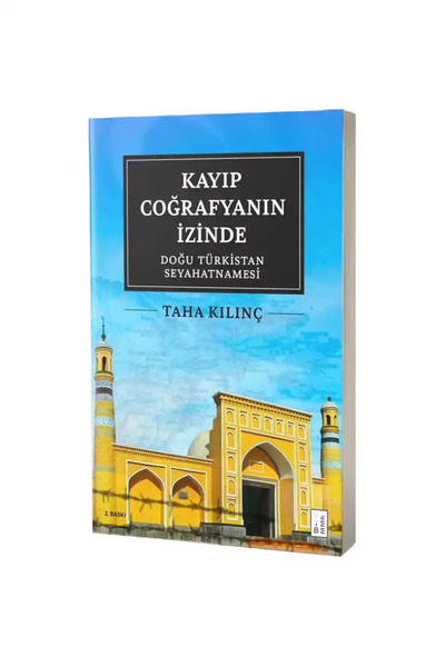 Ketebe Yayınları Kayıp Coğrafyanın İzinde Doğu Türkistan Seyahatnamesi