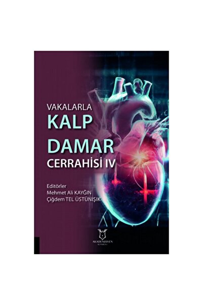 Akademisyen Kitabevi Vakalarla Kalp Damar Cerrahisi IV