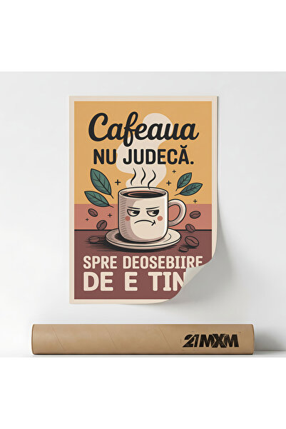 21mxm Poster decorativ, mesaj tipografic, Cafeaua nu Judeca, Fara Rama