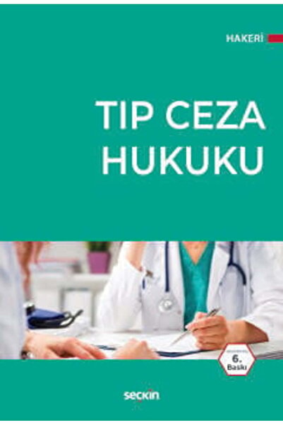 Seçkin Yayıncılık Tıp Ceza Hukuku Prof. Dr. Jur. Hakan Hakeri 6. Baskı, Şubat...
