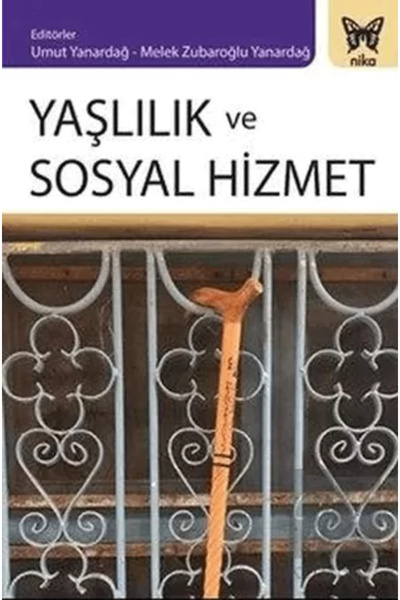 Nika Yayınevi Yaşlılık Ve Sosyal Hizmet - - Umut Yanardağ & Melek Zubaroğlu Y...