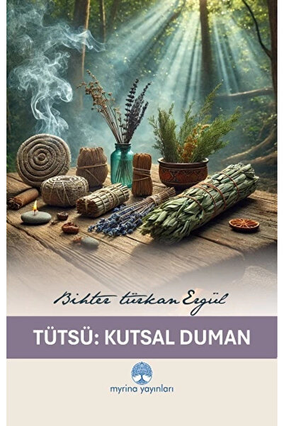 Myrina Yayınları Tütsü: Kutsal Duman / Bihter Türkan Ergül / Myrina Yayınları...