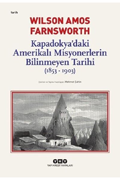 Yapı Kredi Yayınları Kapadokya’daki Amerikalı Misyonerlerin Bilinmeyen Tarihi...