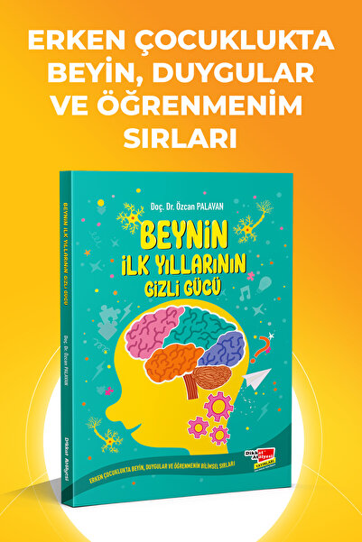 Dikkat Atölyesi Yayınları Beynin İlk Yıllarının Gizli Gücü