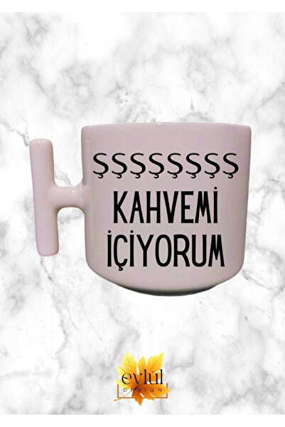 Eylül Design I Drink My Şşşş Coffee Cream Colored T Handle Special Design Pri...