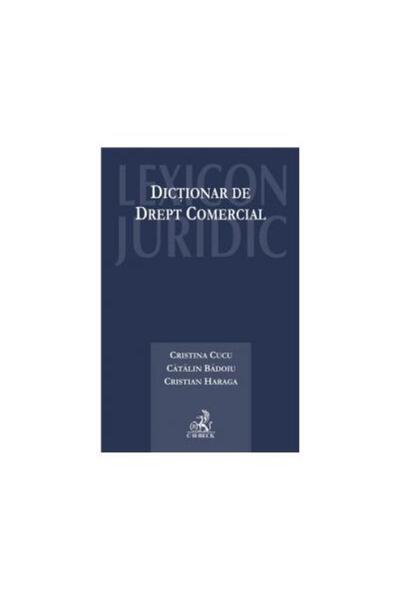 Editura CH Beck Dictionar de drept comercial, Cristian Haraga