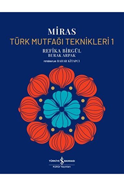 TÜRKİYE İŞ BANKASI KÜLTÜR YAYINLARI Miras / Türk Mutfaği Teknikleri 1 (Ciltli)
