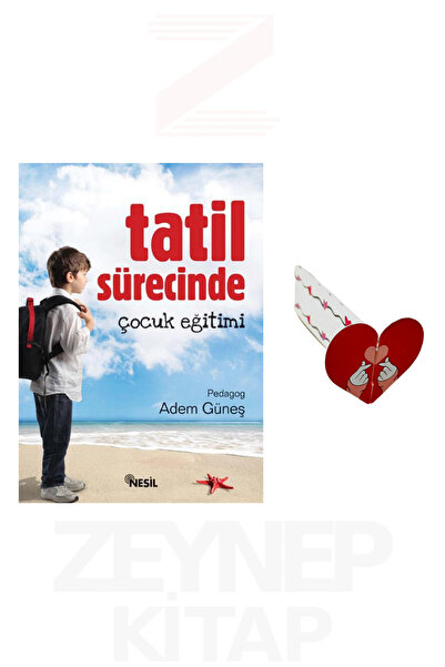 Nesil Yayınları Tatil Sürecinde Çocuk Eğitimi - Adem Güneş (Kalp Ayraç Hediye)