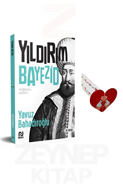 Nesil Yayınları Yıldırım Bayezid - Yavuz Bahadıroğlu (Kalp Ayraç Hediye)