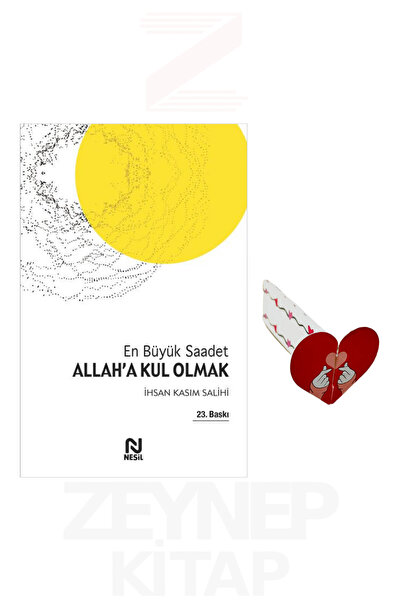 Nesil Yayınları En Büyük Saadet Allah'a Kul Olmak - İhsan Kasım Salihi (Kalp ...