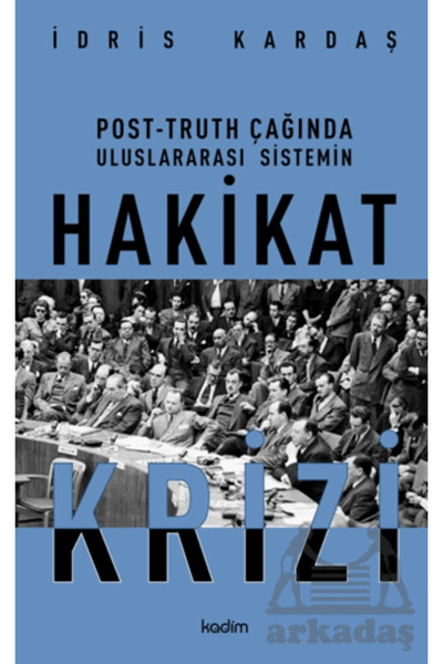 Kadim Yayınları Post-Truth Çağında Uluslararası Sistemin Hakikat Krizi