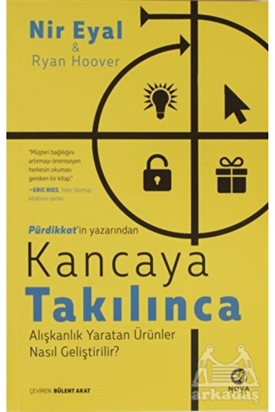 nova kitap Kancaya Takılınca: Alışkanlık Yaratan Ürünler Nasıl Geliştirilir?